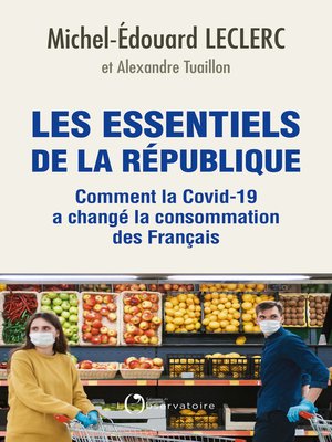 Les essentiels de la République. Comment la Covid-19 a changé la consommation des Français by Michel-Edouard Leclerc